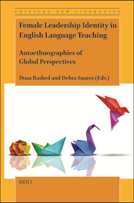 Female Leadership Identity in English Language Teaching: Autoethnographies of Global Perspectives