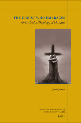 The Christ Who Embraces: An Orthodox Theology of Margins