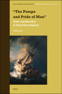 "The Pompe and Pride of Man": Pride and Humility in Early New England