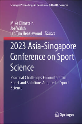 2023 Asia-Singapore Conference on Sport Science: Practical Challenges Encountered in Sport and Solutions Adopted in Sport Science