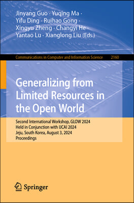 Generalizing from Limited Resources in the Open World: Second International Workshop, Glow 2024, Held in Conjunction with Ijcai 2024, Jeju, South Kore