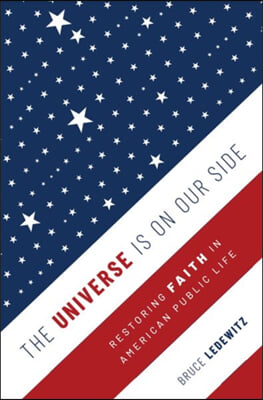 The Universe Is on Our Side: Restoring Faith in American Public Life