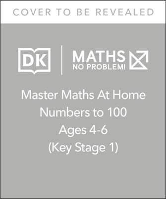 The Maths — No Problem! Numbers to 100, Ages 4-6 (Key Stage 1)