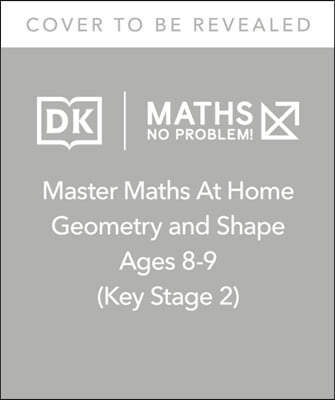 Maths - No Problem! Geometry and Shape, Ages 8-9 (Key Stage 2)