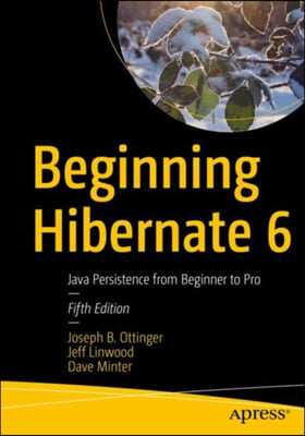 Beginning Hibernate 6: Java Persistence from Beginner to Pro