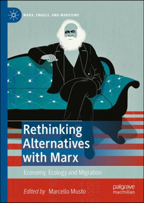 Rethinking Alternatives with Marx: Economy, Ecology and Migration