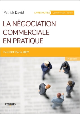 La negociation commerciale en pratique: Prix DCF Paris 2009.