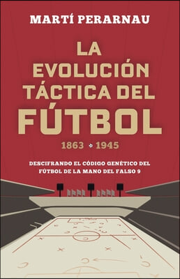 La Evolucion Tactica del Futbol 1863 - 1945