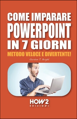 Come Imparare PowerPoint in 7 Giorni: Metodo Veloce e Divertente!