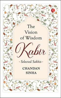 THE VISION OF WISDOM: Kabir