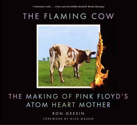 The Flaming Cow: The Making of Pink Floyd&#39;s Atom Heart Mother