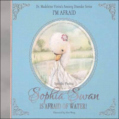 SOPHIA SWAN IS AFRAID OF WATER! (Specific Phobia): I'm Afraid