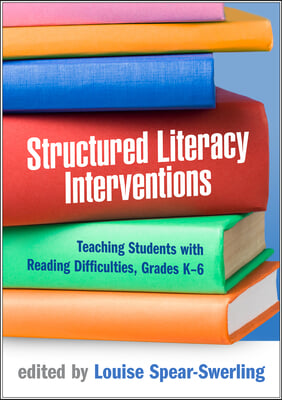 Structured Literacy Interventions: Teaching Students with Reading Difficulties, Grades K-6
