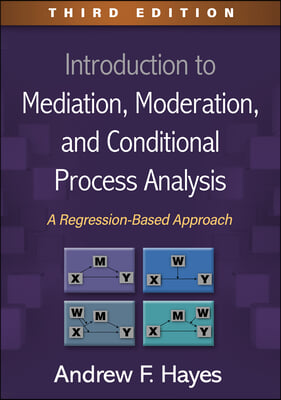 Introduction to Mediation, Moderation, and Conditional Process Analysis, Third Edition