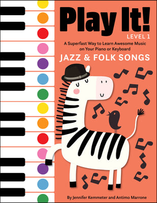 Play It! Jazz and Folk Songs: A Superfast Way to Learn Awesome Songs on Your Piano or Keyboard