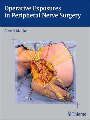 Operative Exposures In Peripheral Nerve Surgery