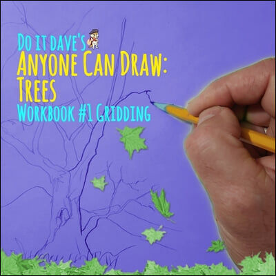 Do It Dave&#39;s Anyone Can Draw: Trees: Workbook #1 Gridding