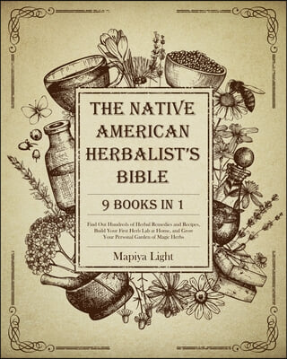 The Native American Herbalist's Bible [9 Books in 1]