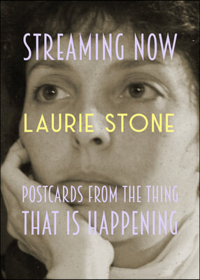 Streaming Now: Postcards from the Thing That Is Happening