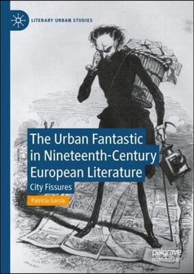 The Urban Fantastic in Nineteenth-Century European Literature: City Fissures