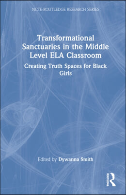 Transformational Sanctuaries in the Middle Level ELA Classroom