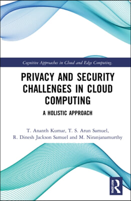 Privacy and Security Challenges in Cloud Computing: A Holistic Approach