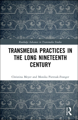 Transmedia Practices in the Long Nineteenth Century