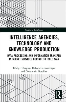 Intelligence Agencies, Technology and Knowledge Production