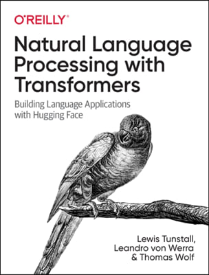 Natural Language Processing with Transformers: Building Language Applications with Hugging Face