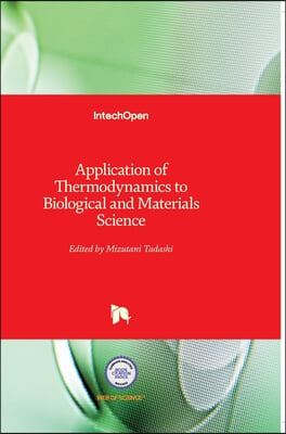 Application of Thermodynamics to Biological and Materials Science