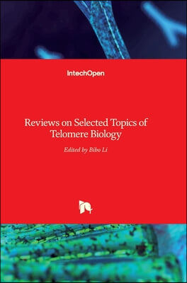 Reviews on Selected Topics of Telomere Biology