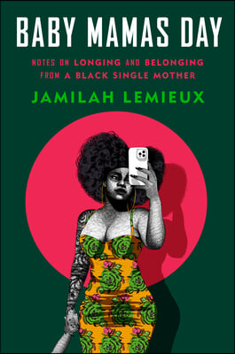 Baby Mamas Day: Notes on Longing and Belonging from a Black Single Mother