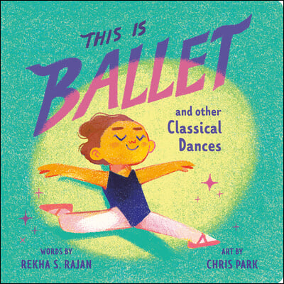 This Is Ballet: And Other Classical Dances