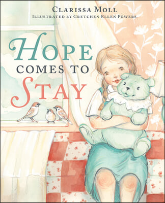 Hope Comes to Stay: A Gentle Story about Grief, Loss, and the Love That Lasts