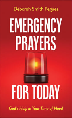 Emergency Prayers for Today: God's Help in Your Time of Need