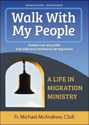 Walk with My People: A Life of Migration Ministry