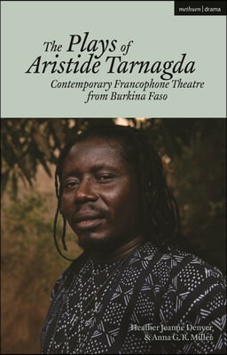 The Plays of Aristide Tarnagda: Contemporary Francophone Theatre from Burkina Faso