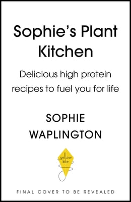 Sophie&#39;s Protein Powered Plant Kitchen