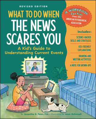 What to Do When the News Scares You, Revised Edition: A Kid&#39;s Guide to Understanding Current Events