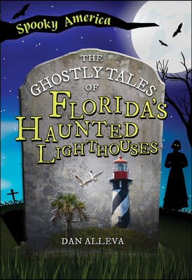 The Ghostly Tales of Florida&#39;s Haunted Lighthouses