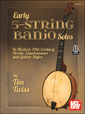 Early 5-String Banjo Solos in Historic 19th Century Stroke, Clawhammer and Guitar Styles