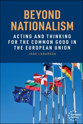 Beyond Nationalism: Acting and Thinking for the Common Good in the European Union