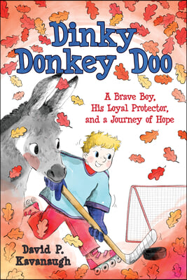 Dinky Donkey Doo: A Brave Boy, His Loyal Protector, and a Journey of Hope