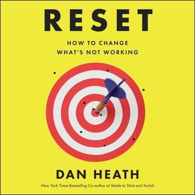 Reset: How to Change What&#39;s Not Working