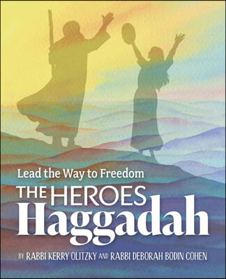 The Heroes Haggadah: Lead the Way to Freedom