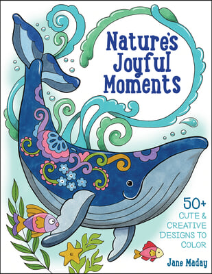 Nature&#39;s Joyful Moments: 50+ Cute &amp; Creative Designs to Color