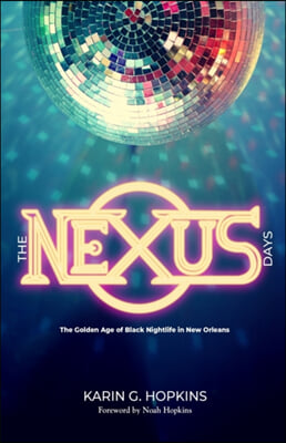 The NEXUS Days: The Golden Age of Black Nightlife in New Orleans