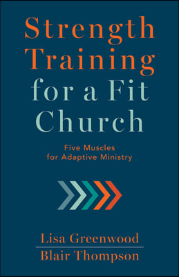 Strength Training for a Fit Church: Five Muscles for Adaptive Ministry