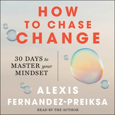 How to Chase Change: Thirty Days to Master Your Mindset