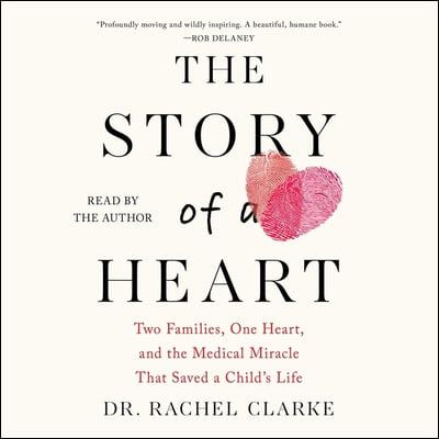 The Story of a Heart: Two Families, One Heart, and the Medical Miracle That Saved a Child's Life